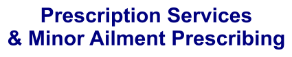 Prescription Services & Minor Ailment Prescribing
